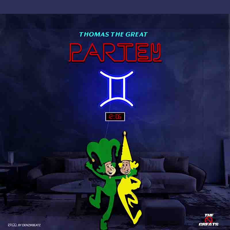 Thomas the Great - Partey (Prod by Denzikbeatz)