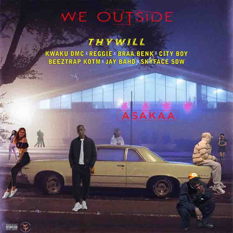 Thywill - We Outside ft Asakaa Boys (Prod by Narline Beats)