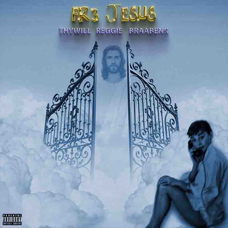 Thywill - Fre Jesus ft Reggie & Braabenk (Asakaa MP3)