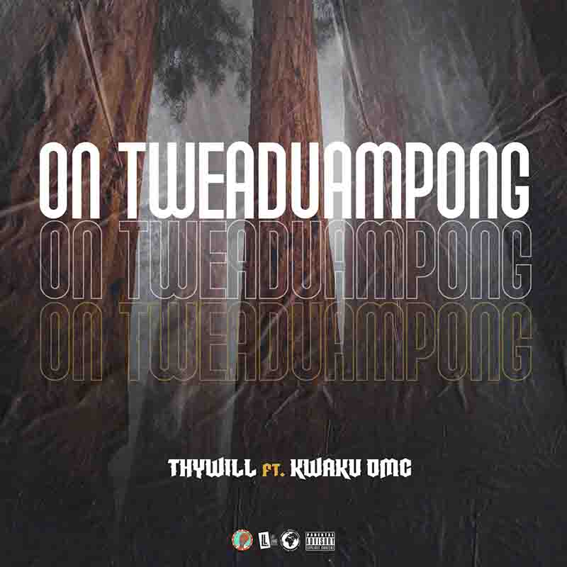 Thywill - On Tweaduampong ft Kwaku DMC (Prod by 2AM Nocturnal)