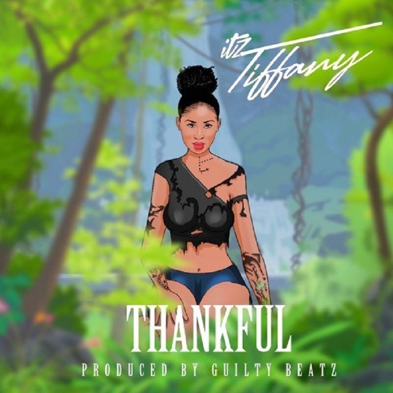 Itz Tiffany – Thankful (Prod. By GuiltyBeatz)