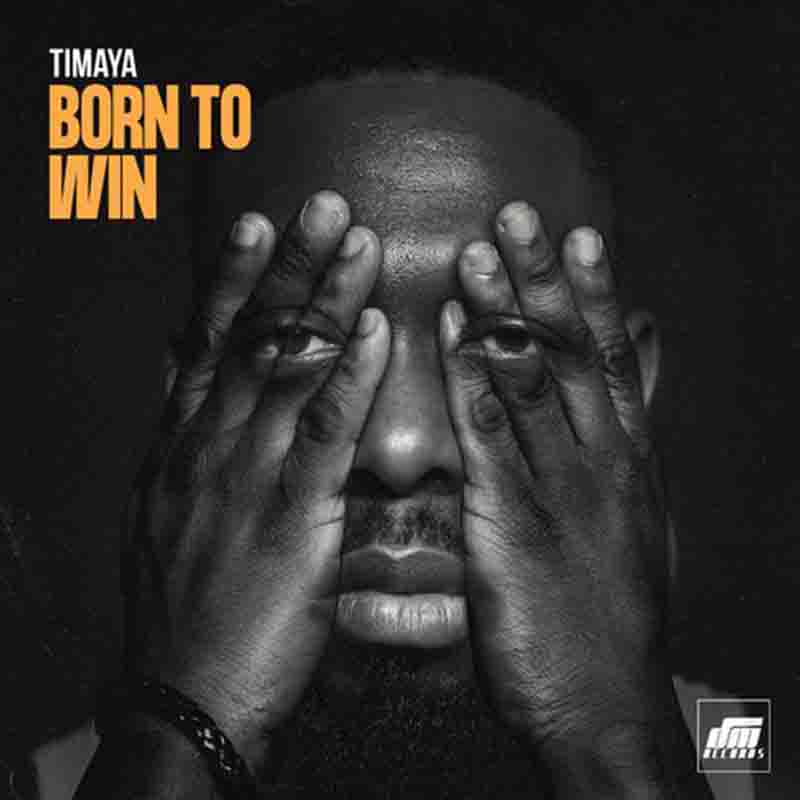 Timaya Born to Win