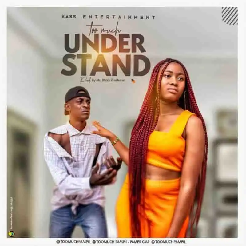 Too Much - Understand (Prod. By Mr. Blakk Producer)