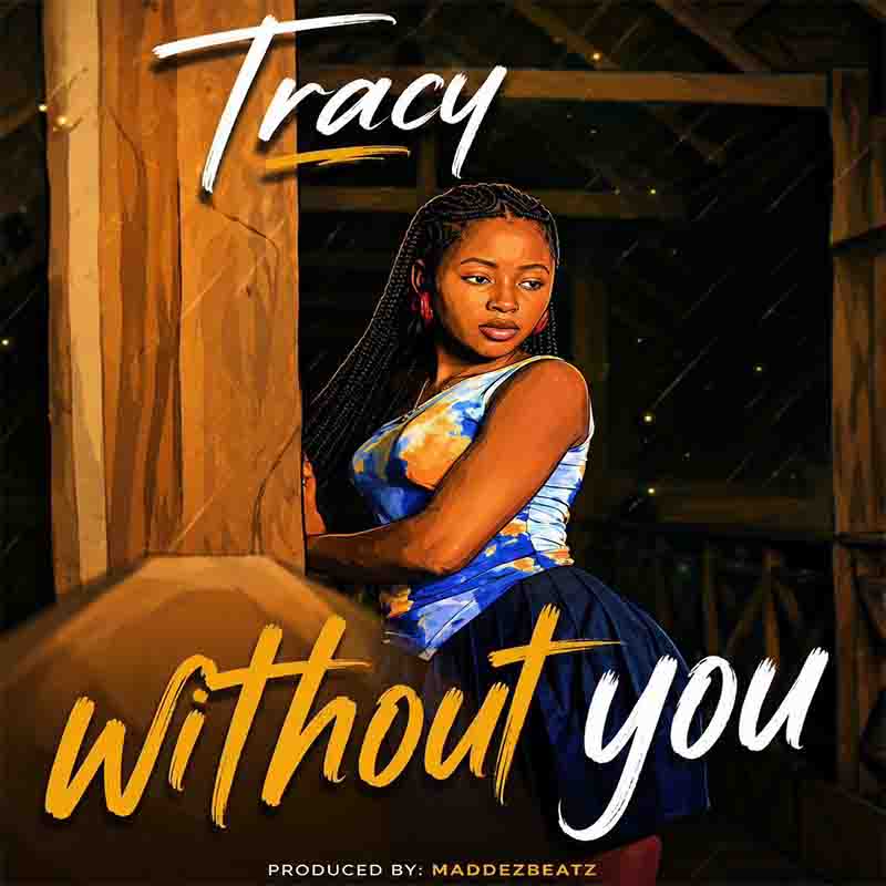 Tracy - Without You (Prod by MaddezBeatz)
