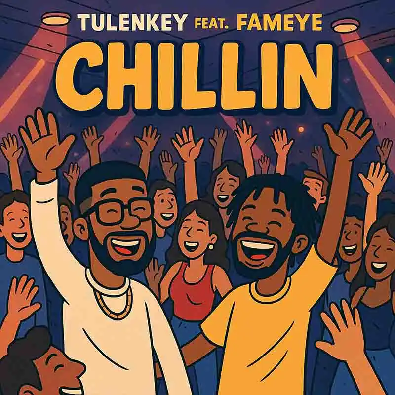 Tulenkey - Chillin ft Fameye (Ghana MP3 Music)