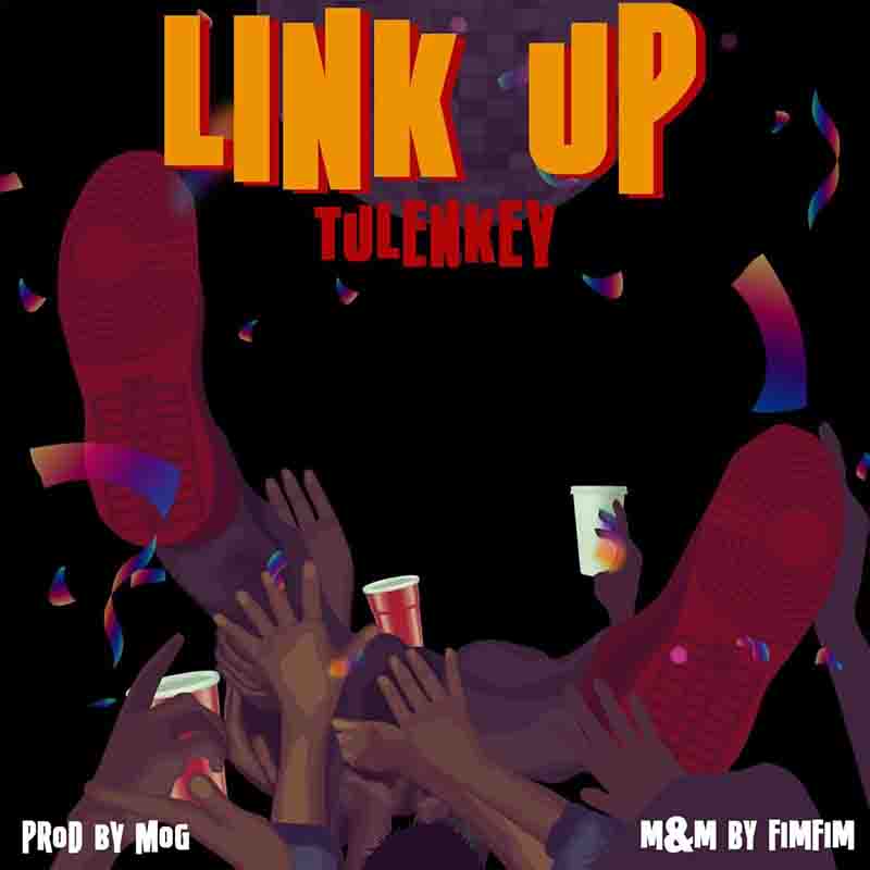 Tulenkey - Link Up (Prod by MOG)