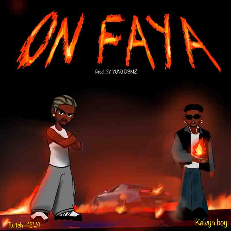 Twitch 4EVA - On Faya ft Kelvyn Boy (Prod by Yung D3mz)
