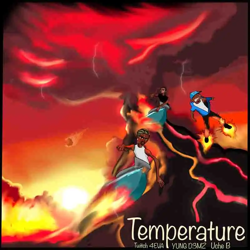 Twitch 4EVA, Yung D3mz, Uche B - Temperature