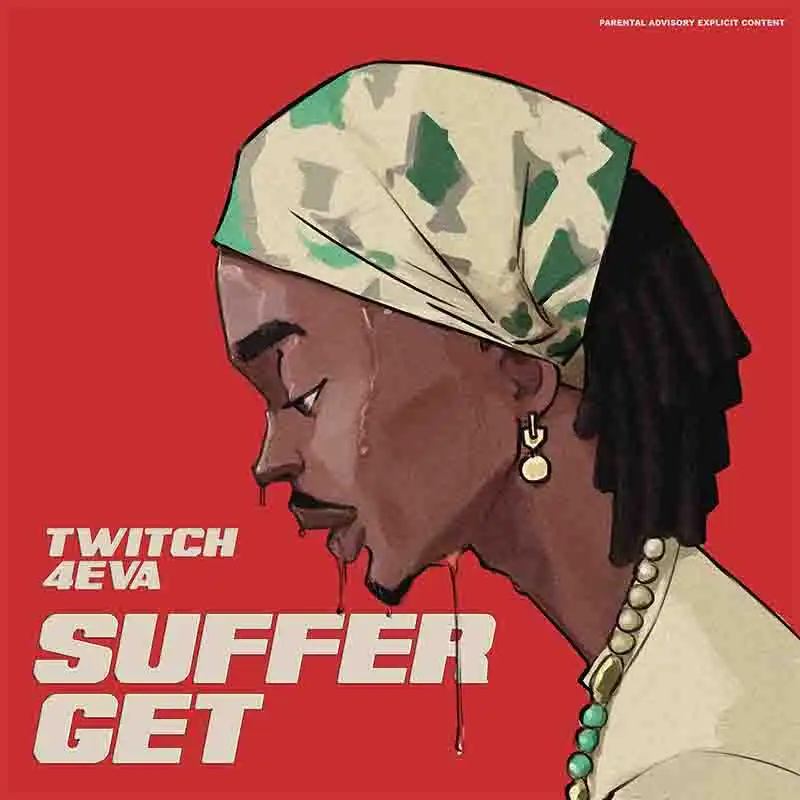Twitch 4Eva - Suffer Get (Prod Owusu Twumasi)