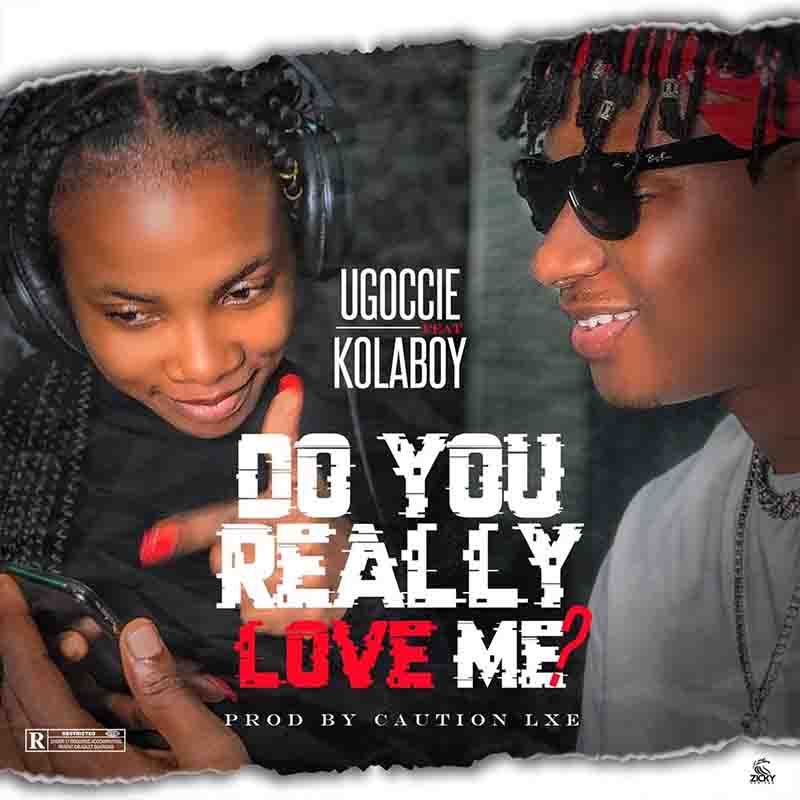 Ugoccie - Do you really Like Me ft KolaBoy (Prod by Cautionlxe)