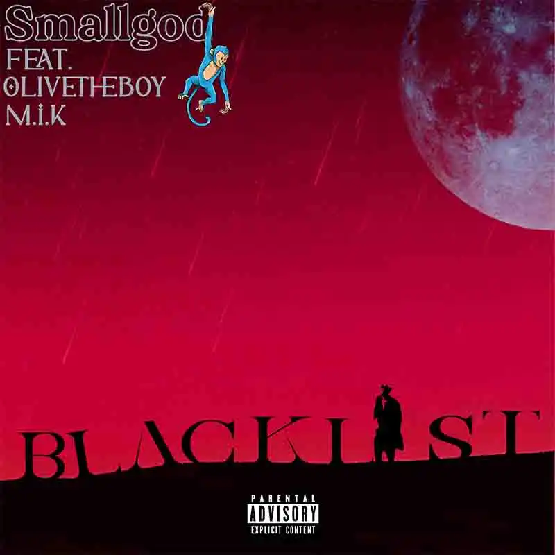 Smallgod - Blacklist ft Olivetheboy & M.I.K (Ghana Afrobeat)