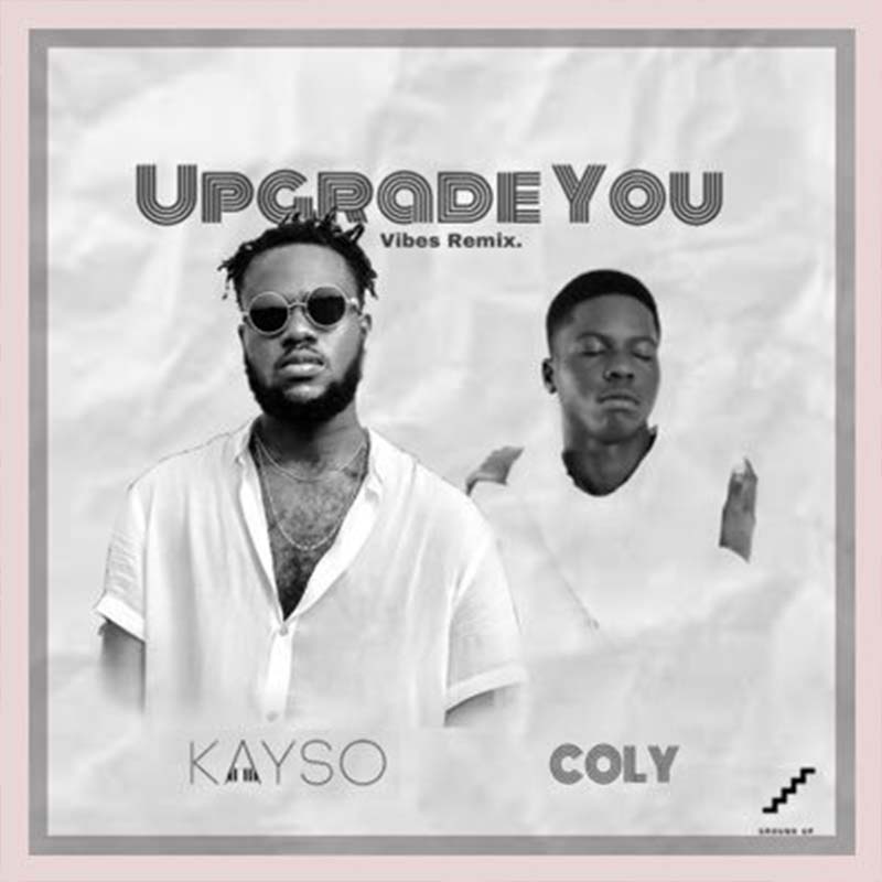 Kayso - Upgrade You Feat Coly (Vibes Remix)