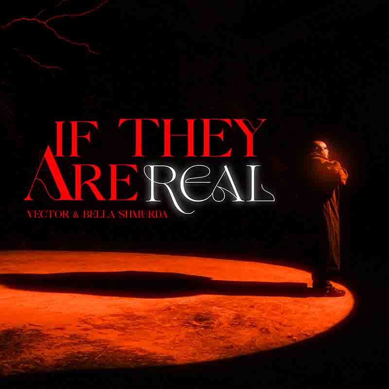 Vector - If They Are Real ft Bella Shmurda