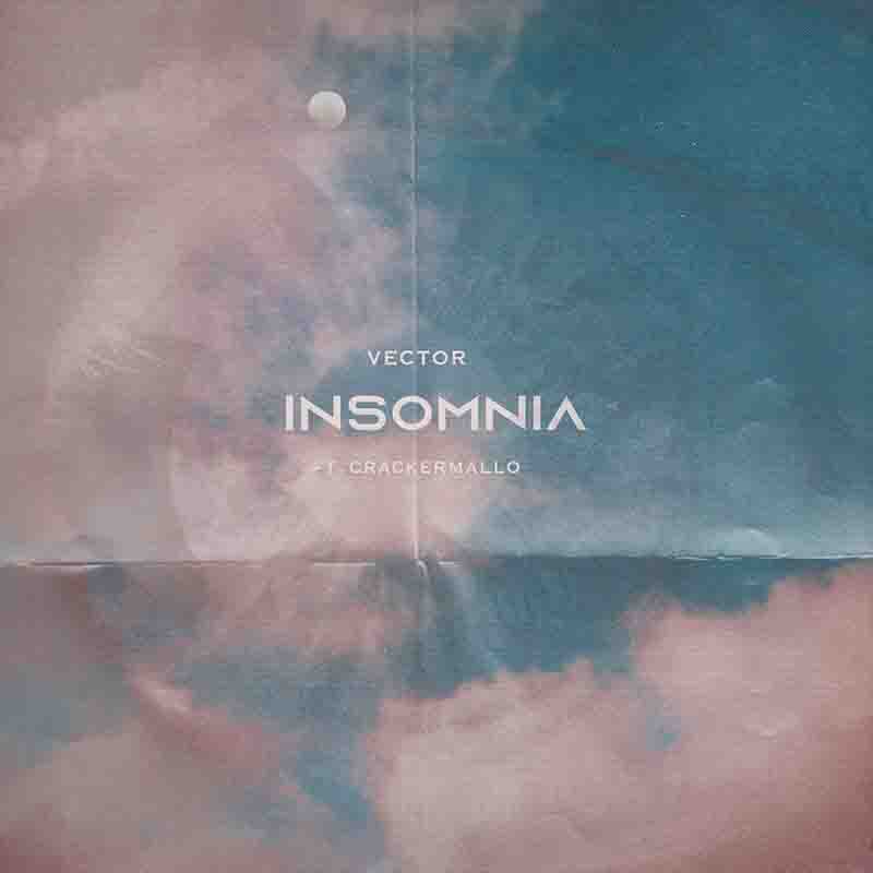 Vector - Insomnia  ft Cracker Mallo (Naija MP3 Music)
