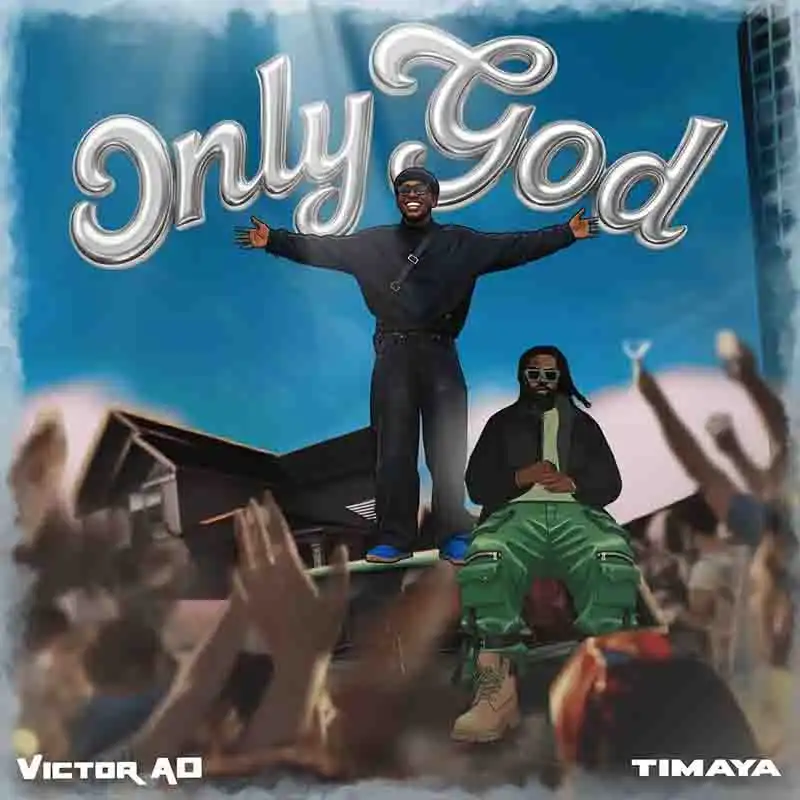 Victor AD - Only God ft Timaya [DOWNLOAD MP3]