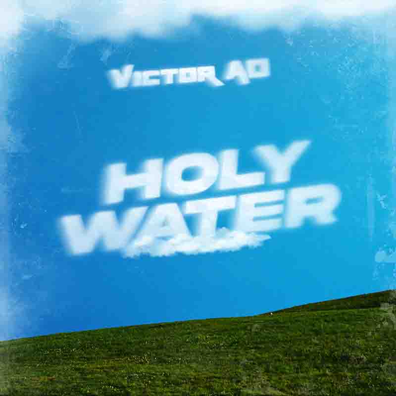 Victor AD - Holy Water (Naija MP3)