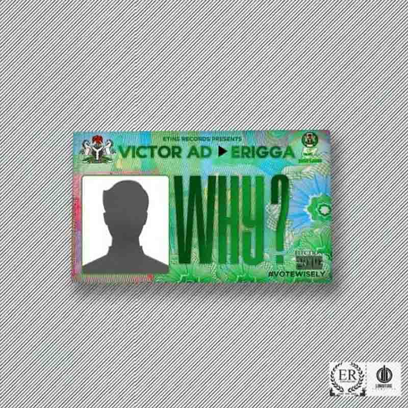 Victor AD - Why Featuring Erigga (Nigeria MP3 Music)