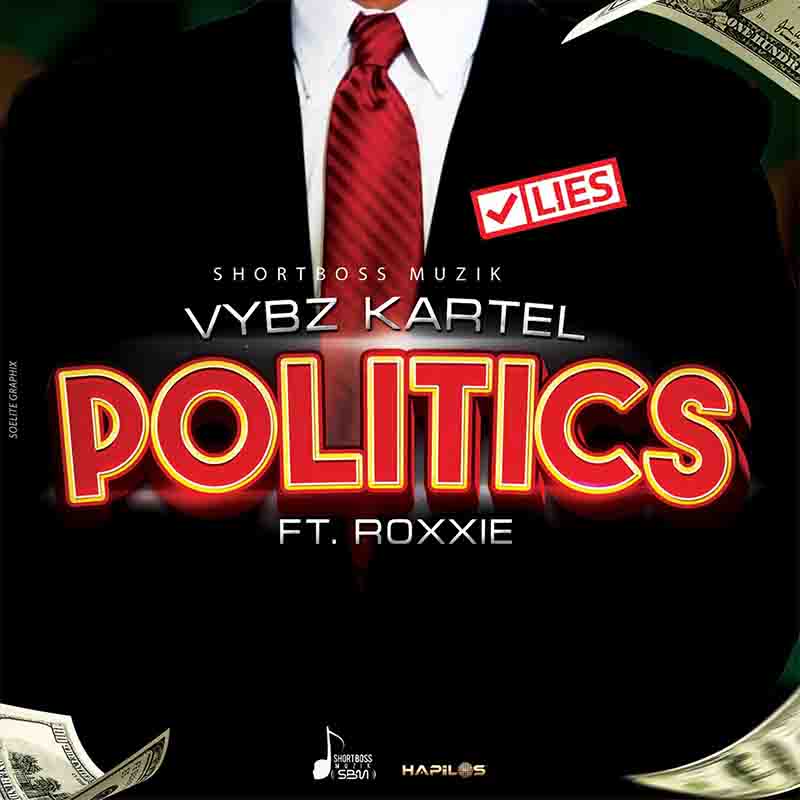 Vybz Kartel - Politics ft Roxxie (Prod by Short Boss Muzik)