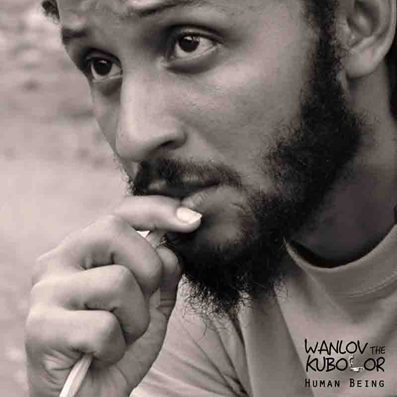 Wanlov The Kubolor – Human Being Ft Aaron Bebe