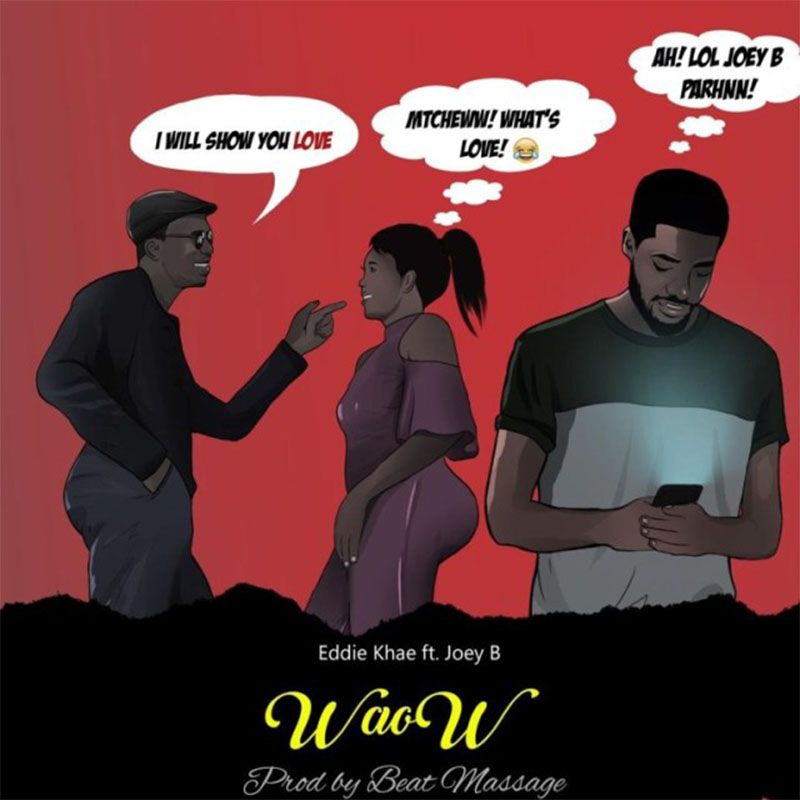 Eddie Khae – Waow ft. Joey B