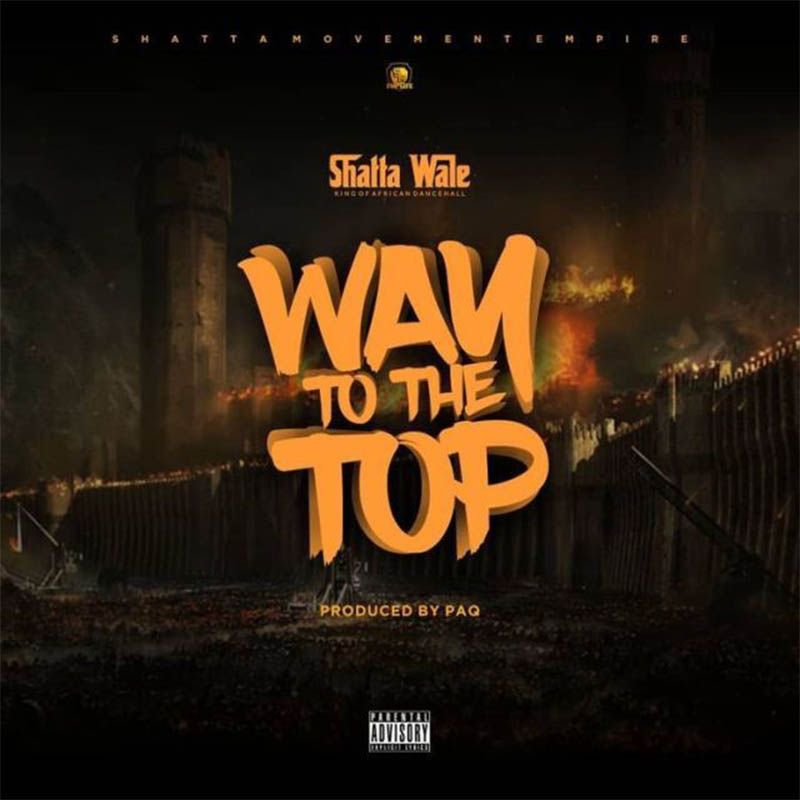 Shatta Wale – Way To The Top (Prod. By PaQ)