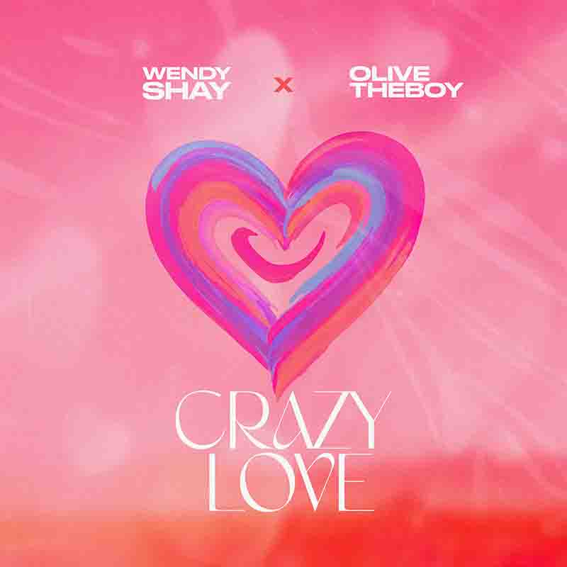Wendy Shay & Olivetheboy - Crazy Love (Prod by Beatz Vampire)