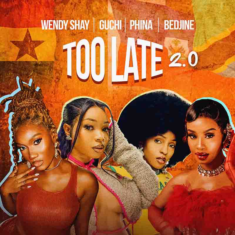 Wendy Shay, Guchi & Phina - Too Late ft Bedjine (Afrobeats 2025)