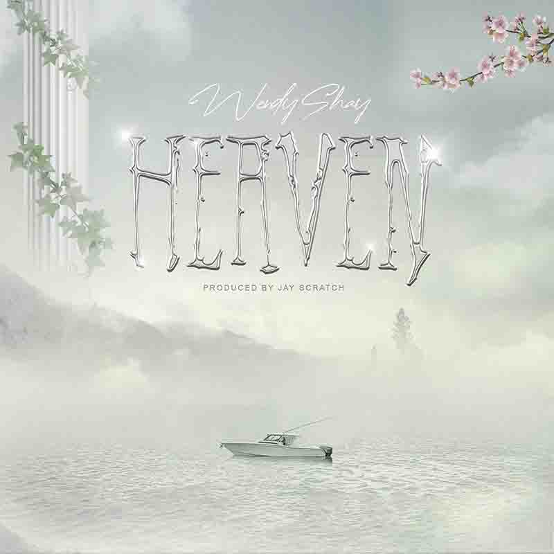 Wendy Shay - Heaven (Prod by Jay Scratch) - Ghana MP3