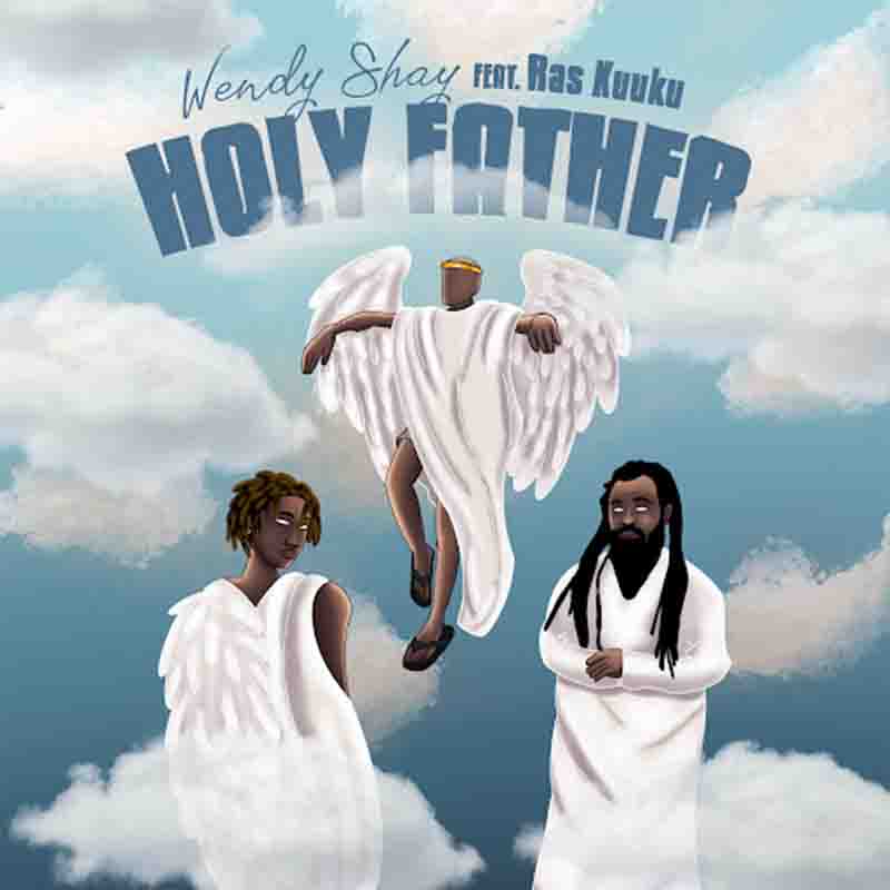 Wendy Shay Holy Father ft Ras Kuuku