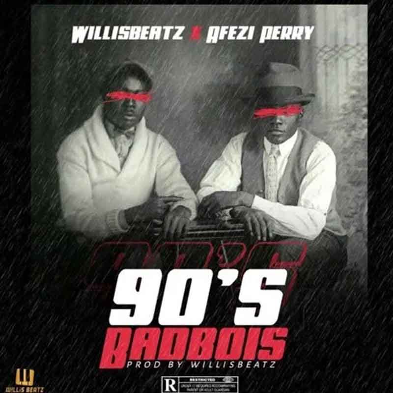 WillisBeatz – 90’s BadBois ft. Afezi Perry