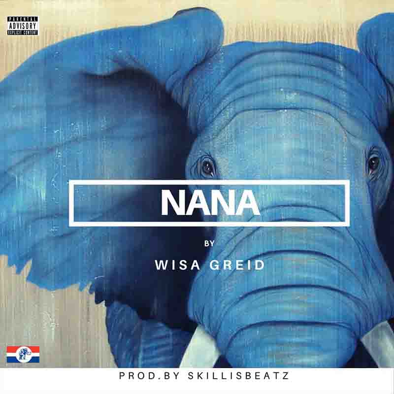 Wisa Greid - Nana (Prod By Skillisbeatz)
