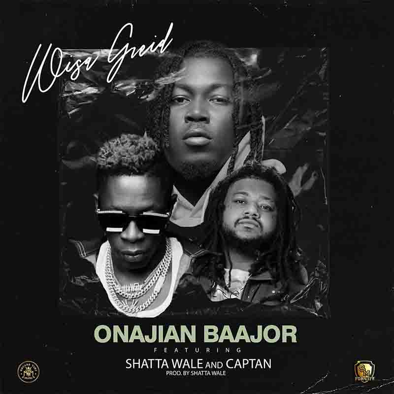 Wisa Greid - Onajian Baajoor ft Shatta Wale x Captan