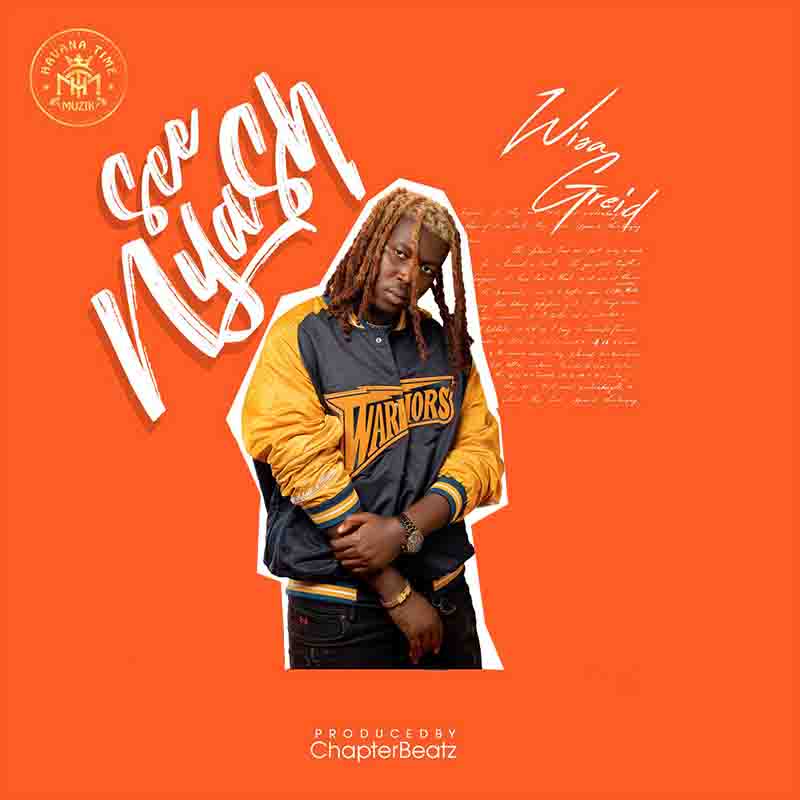 Wisa Greid - See Nyash (Produced by Chapters Beatz)