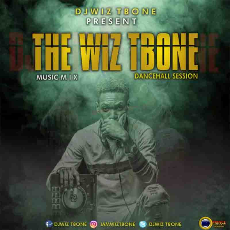 The Wiz Tbone Music Mix Dancehall Session