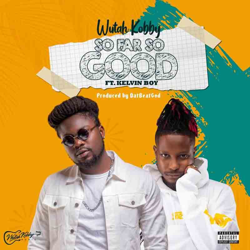 Wutah Kobby – So far So Good ft Kelvyn Boy