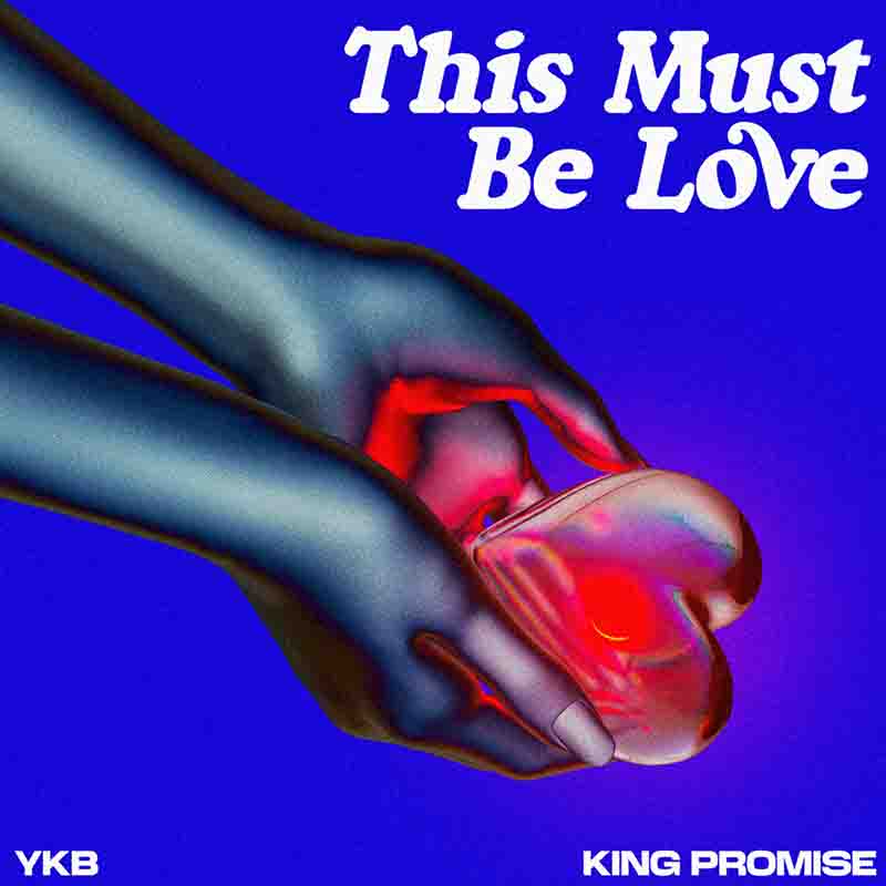 YKB & King Promise - This Must Be Love 