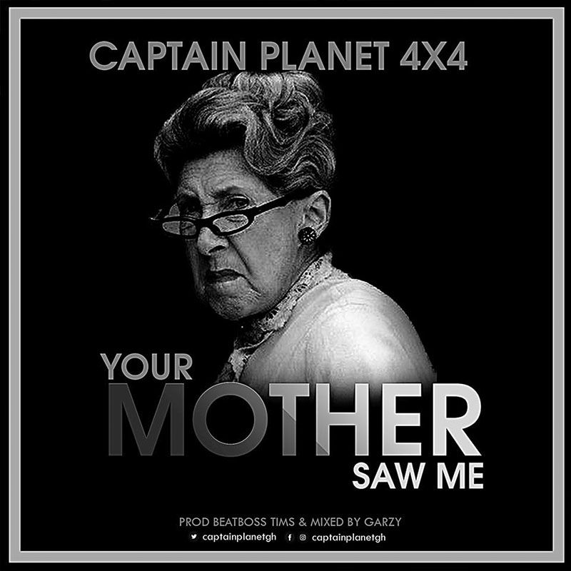 Captain Planet (4×4) – Your Mother Saw Me (Prod By BeatBoss Tims & Mixed By Mix Masta Garzy)