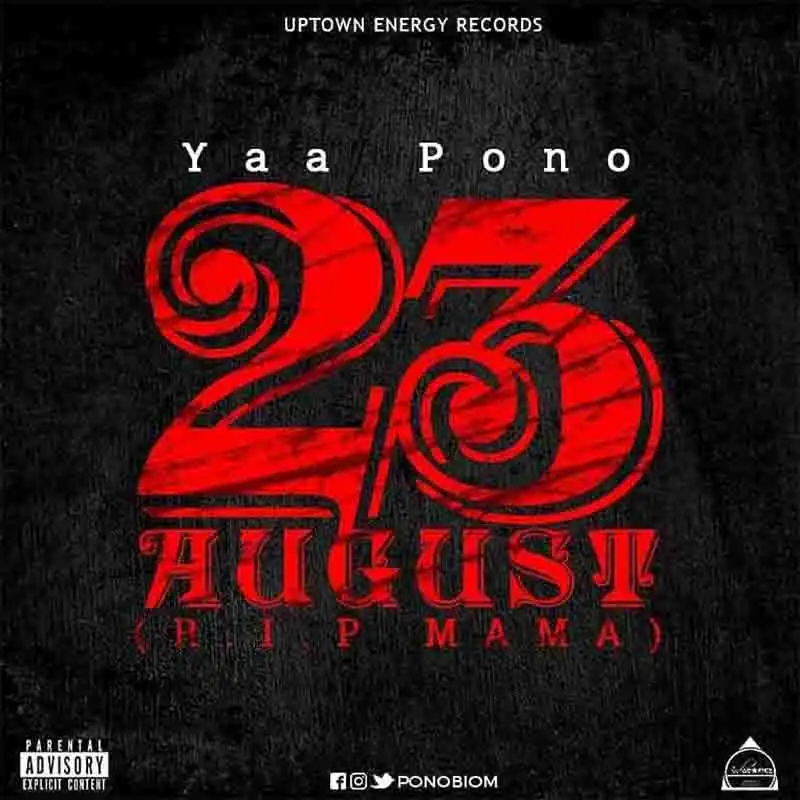 Yaa Pono – 23 August (R.I.P. Mama)