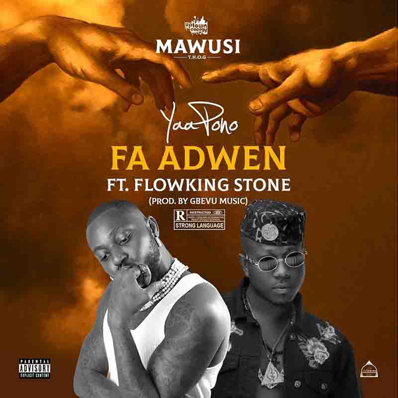 Yaa Pono - Fa Adwen ft Flowking Stone (Prod by Gbevu)