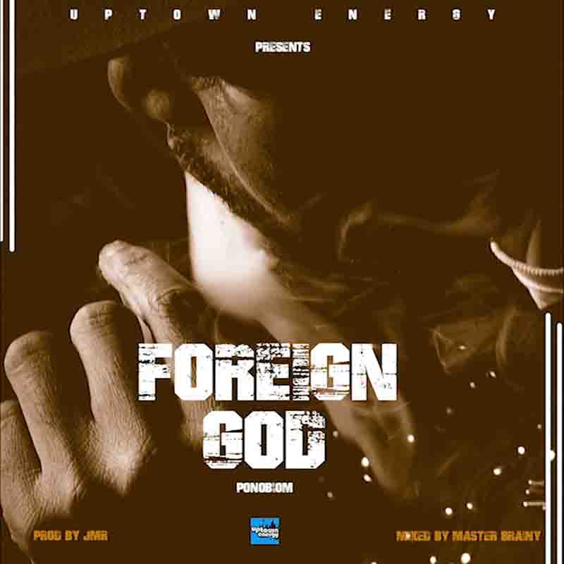 Yaa Pono - Foreign God (Produced by JMR)