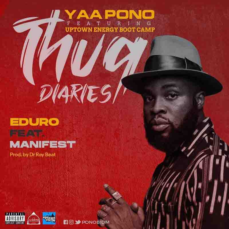 Yaa Pono - Eduro ft Manifest (Thug Diaries)