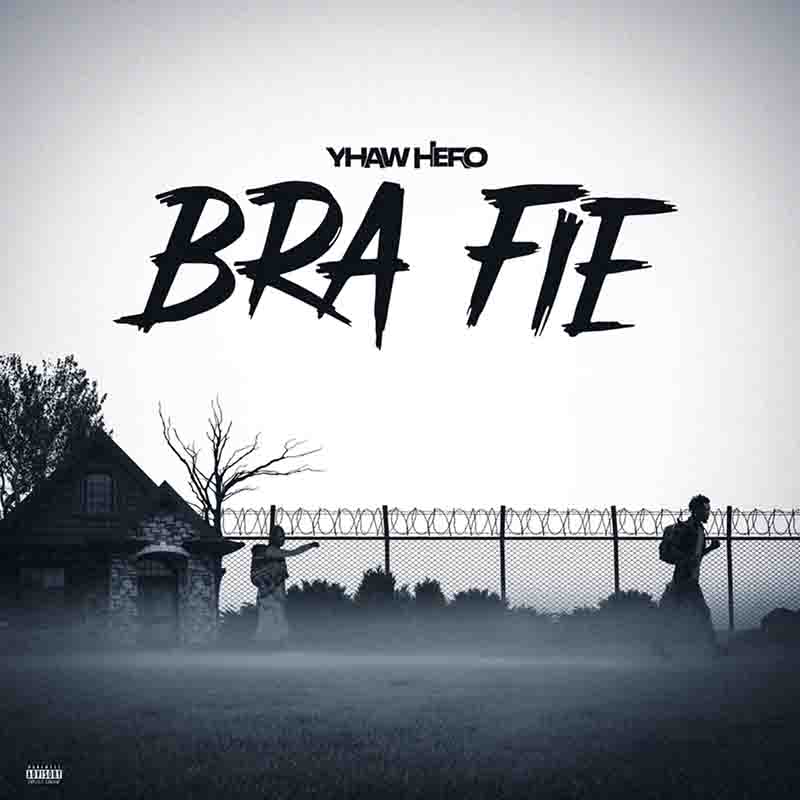 Yhaw Hero - Bra Fie (Produced by Black Berry Beatz)