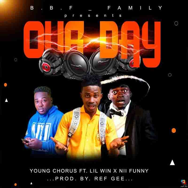 Young Chorus - Our Day Ft Lilwin x Nii Funny