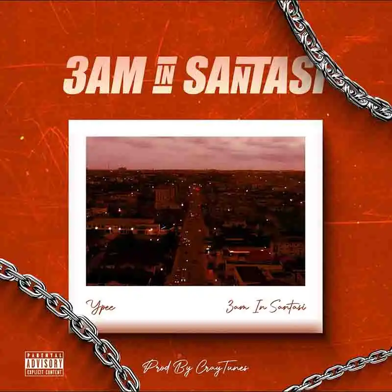 Ypee - 3AM in Santasi (Prod by CrayTunes) [DOWNLOAD MP3]