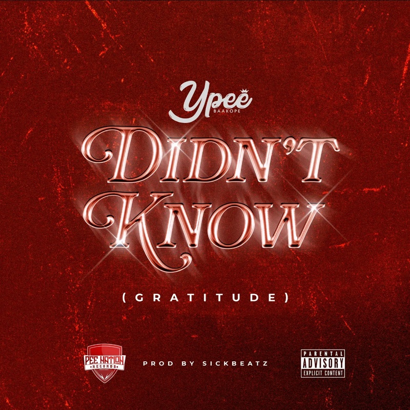 Ypee - Didnt Know (Gratitude) (Prod by SickBeatz) [DOWNLOAD MP3]