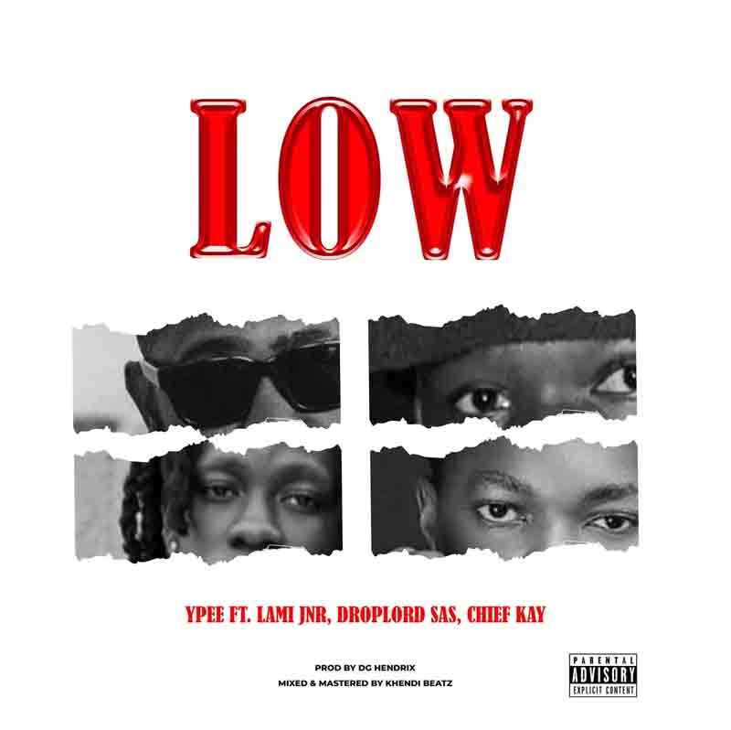 Ypee - Low ft Lami Jnr, Droplord SAS, Chief Kay (Prod by DG Hendrix)