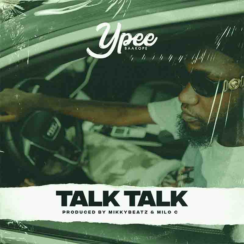 Ypee - Talk Talk (Produced by Mikky Beatz & Milo C)