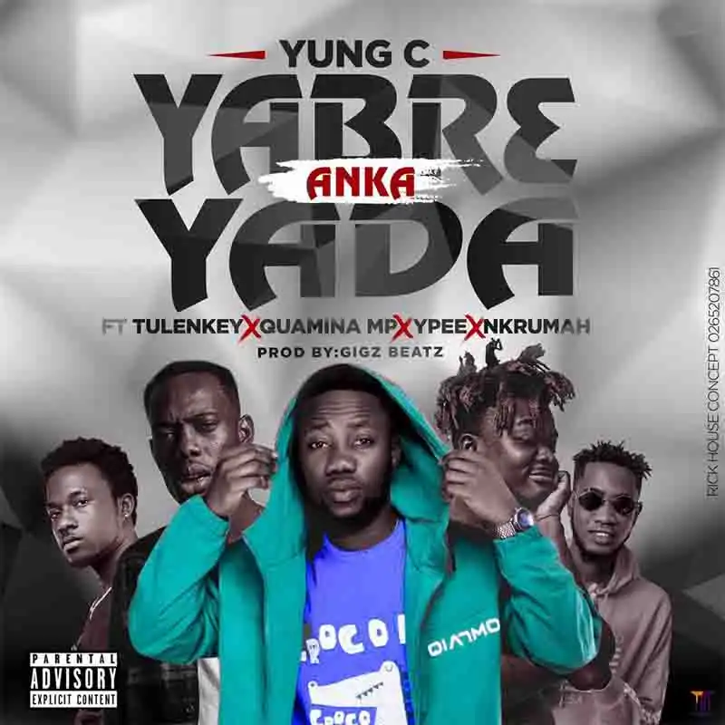 Yung C - Yabr3 Anka Yada Ft Tulenkey x Quamina MP
