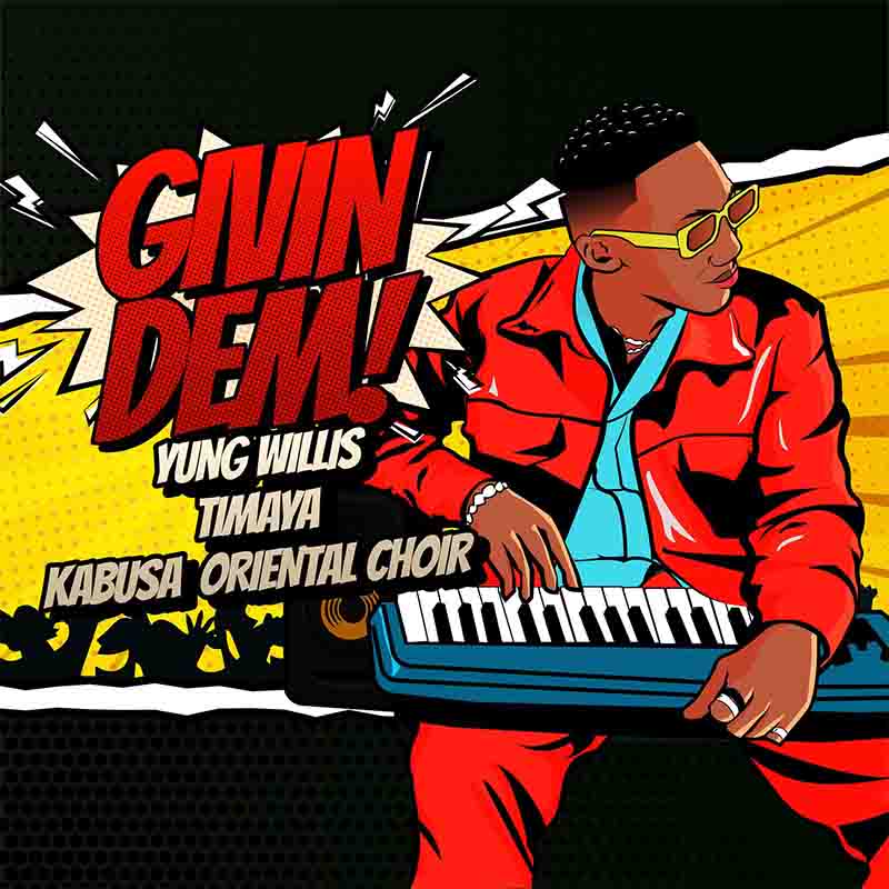 Yung Willis - Givin Dem ft Timaya x Kabusa Oriental Choir