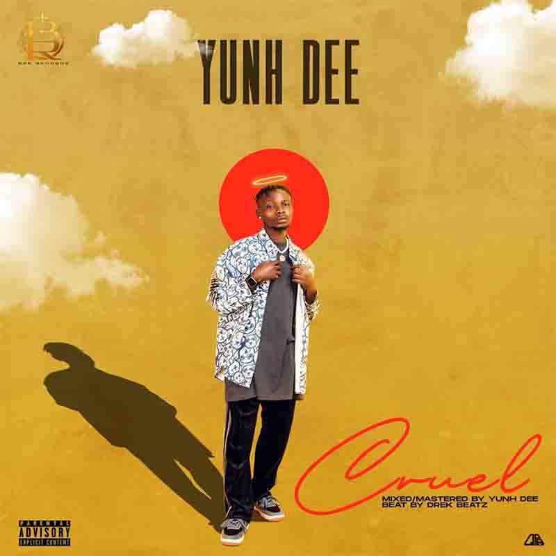 Yunh Dee - Cruel (Produced by Yunh Dee) - Naija MP3